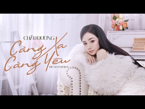 CÀNG XA CÀNG YÊU | CHÂU DƯƠNG | PIANO VERSION