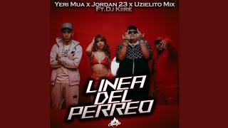 LINEA DEL PERREO - YERI MUA, EL JORDAN 23,  DJ KIIRE,  (Letra/Lyricrs)