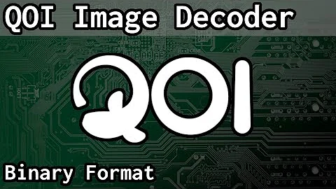 Building an DECODER for QOI Images (Quite OK Image Format)