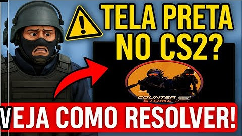 COMO resolver BUG PROBLEMA da TELA PRETA no CS2 de Forma Simples e Rápida!