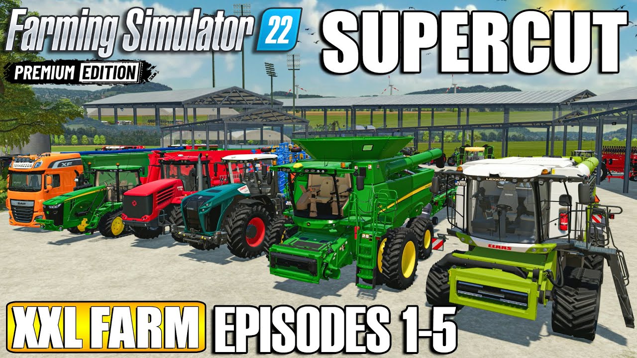 XXL FARM - SUPERCUT (Episode 1-5) | Farming Simulator 22 Premium Edition