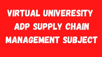 Virtual University ADP in Supply Chain Management Subjects-Virtual University Associate Degree