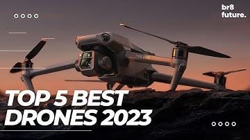 Best Drones 2023 | Top5 Drones: Latest Models, Features, and Comparison