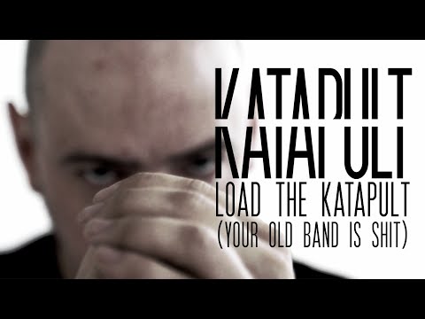 Katapult - Load the Katapult (your old band is shit)
