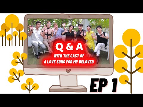 Video Q&A WITH THE CAST OF A LOVE SONG FOR MY BELOVED - EP 1 - youtube