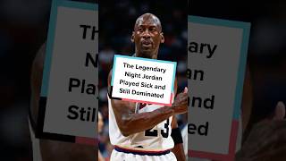 The Legendary Night Jordan Played Sick and Still Dominated
