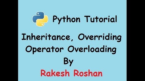 Python Tutorial Video: Inheritance, Overriding and Operator Overloading