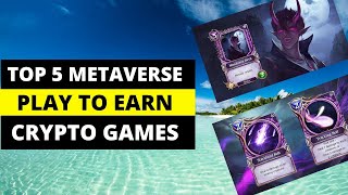 Top 5 Metaverse Play To Earn Crypto Games For 2022