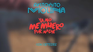 Antoñito Molina - Ya No Me Muero Por Nadie #ConUstedes by ANTOÑITO MOLINA 81,082 views 3 years ago 3 minutes, 9 seconds