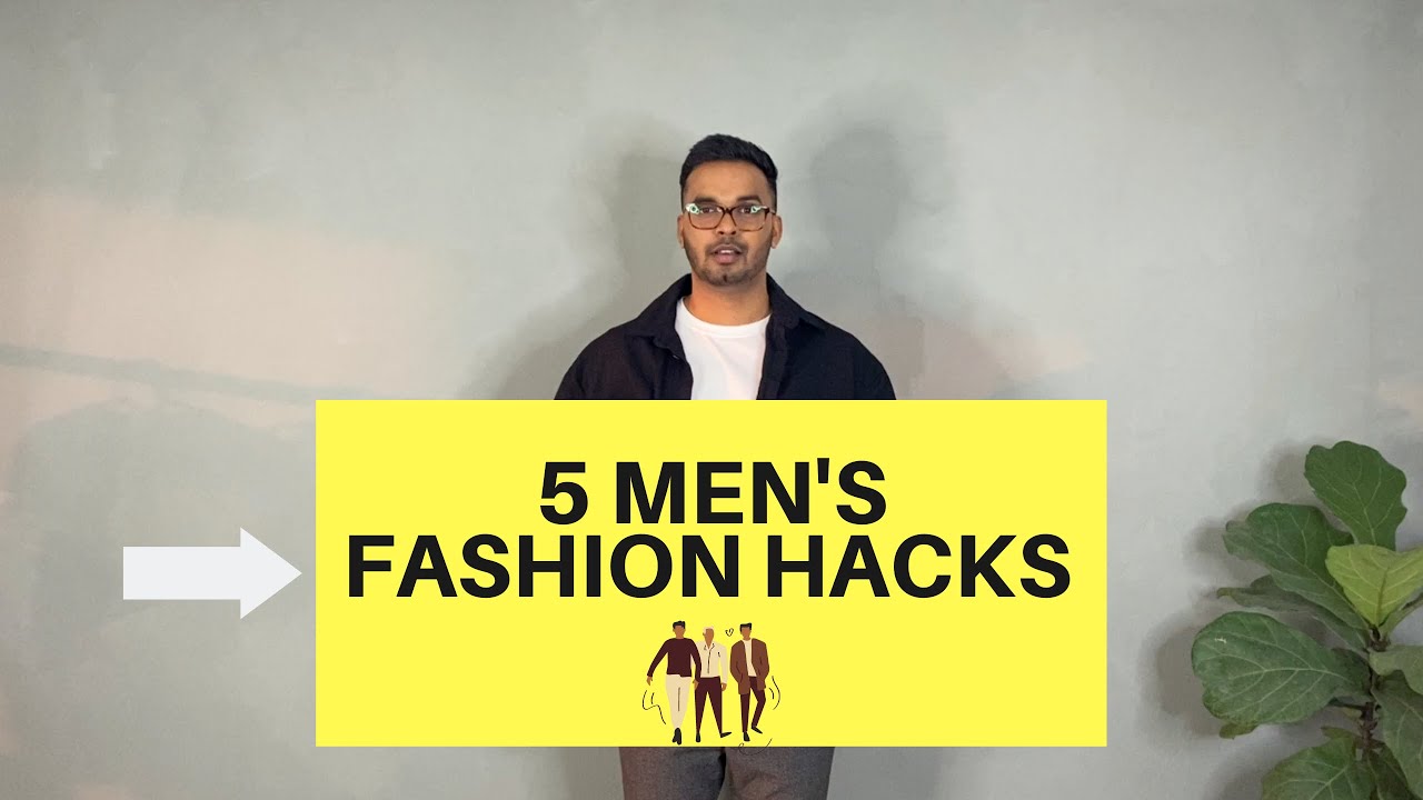5 Men's Fashion Hacks Men's Style 2021 Tips for Indian Men YouTube