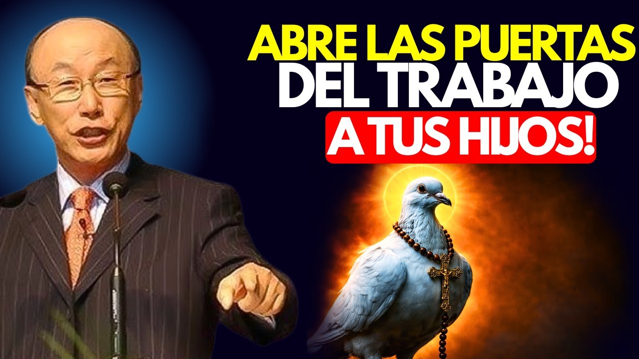 ORACIÓN al ESPÍRITU SANTO por TUS HIJOS Abre Las Puertas Del Trabajo | DAVID YONGGI CHO