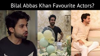 Bilal abbas khan favourite actors ?