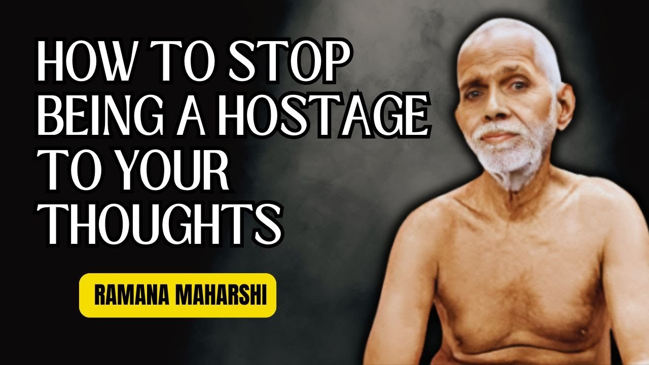 🛑HOW TO STOP BEING A HOSTAGE TO YOUR THOUGHTS /RAMANA MAHARSHI