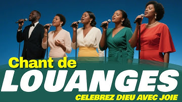 MEILLEURS CHANTS DE LOUANGES : CELEBREZ DIEU AVEC JOIE CE JOUR.