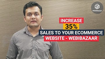 Increase 35% sales to your eCommerce website - Webibazaar