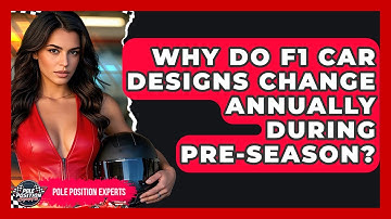 Why Do F1 Car Designs Change Annually During Pre-season? - Pole Position Experts