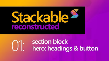 Stackable Reconstructed | 01: Section Block - WordPress Gutenberg Addon 2021
