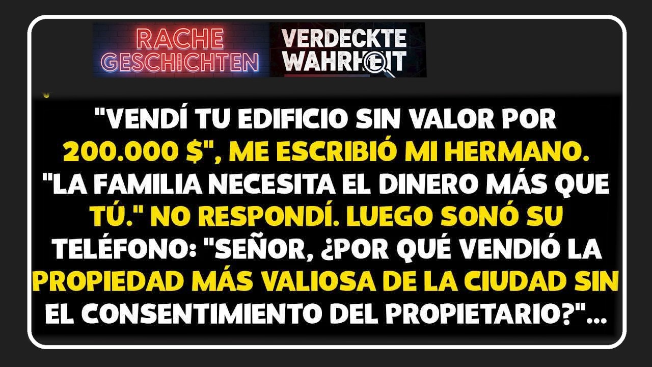 Texto de mi hermano： ＂Vendí tu edificio vacío＂ — no sabía que vale 8,5 millones