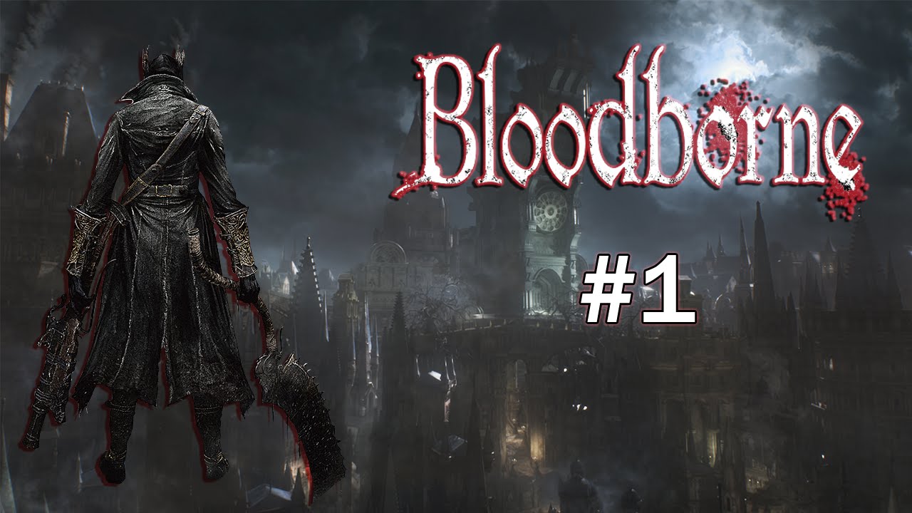 Let S Play Bloodborne Gameplay Getting Situated Pc P1 Youtube