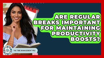 Are Regular Breaks Important for Maintaining Productivity Boosts? | The Time Management Pro