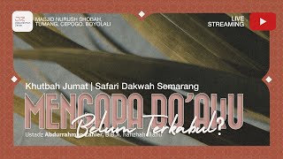 [KHUTBAH JUM'AT SEMARANG] Mengapa Do'aku Belum Terkabul - Ustadz Abdurrahman Zahier, BBA