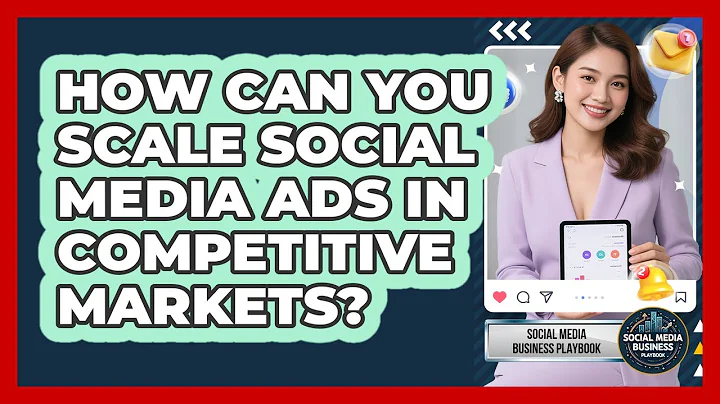 How Can You Scale Social Media Ads In Competitive Markets? - Social Media Business Playbook