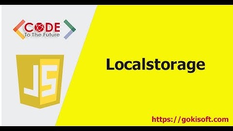 Phần 19 | Tìm hiểu Localstorage - Khoá học lập trình JavaScript | Khoá học lập trình Javascript