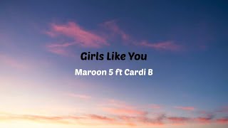 Girls Like You - Maroon 5 ft Cardi B ( Lyrics & Terjemahan )