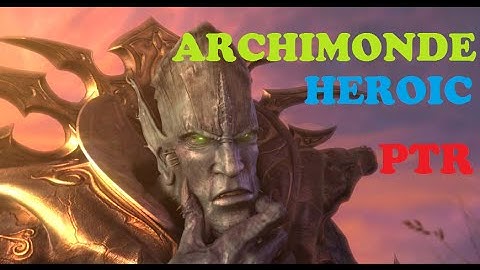 Archimonde Heroic - Hellfire Citadel PTR