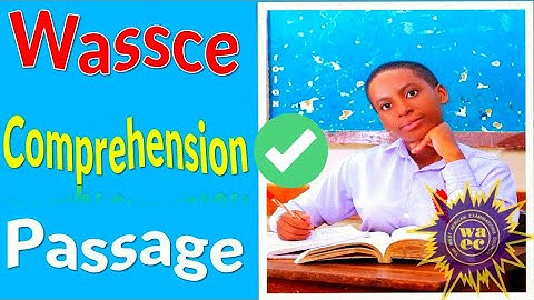WASSCE 2023 COMPREHENSION PASSAGE QUESTIONS AND ANSWERS