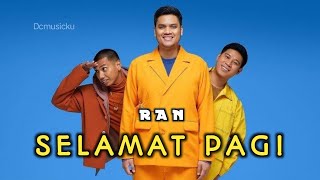 Selamat pagi - RAN (lirik lagu) @ifactstory
