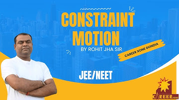 Constraint Motion by Rohit Jha Sir Career Xone Gondia #jee #neet