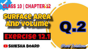 Class 10 Maths Chapter 12 | Surface Areas and Volumes | Exercise 12.1 Q.2| NCERT #shikshaboard 