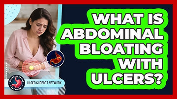 What Is Abdominal Bloating With Ulcers? - Ulcer Support Network