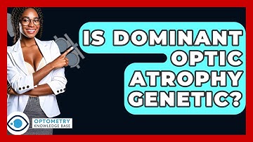 Is Dominant Optic Atrophy Genetic? - Optometry Knowledge Base