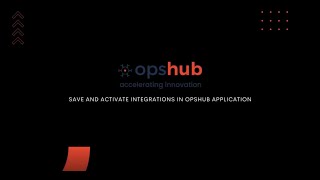Save and Activate Integrations in OpsHub Application