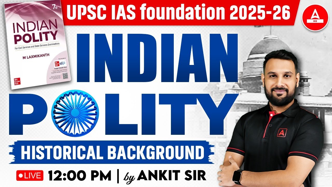 UPSC 2025 Indian Polity HISTORICAL BACKGROUND Detailed Concepts By Ankit Sir YouTube