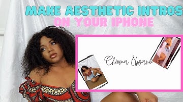 HOW TO CREATE AESTHETIC INTROS ON YOUR IPHONE | 2 methods