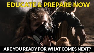 Are you ready for what comes next? EDUCATE AND PREPARE NOW.