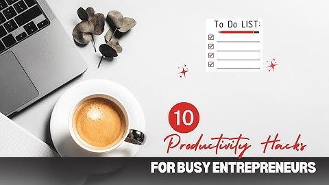 10 Productivity Hacks for Busy Entrepreneurs | Boost Efficiency & Get More Done!