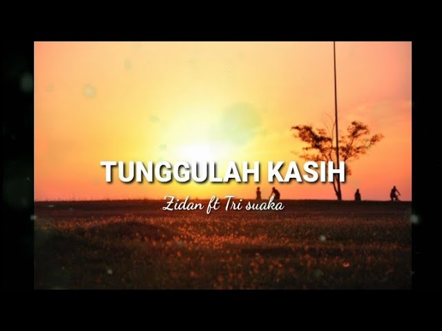 Lagu Terbaru 2021 Zidan Ft Tri Suaka - Tunggulah Kasih (lirik) class=