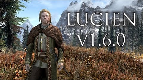 Lucien v1.6.0 - Now Available - Skyrim Follower Mod Update Announcement
