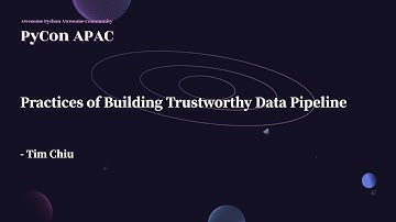 Practices of Building Trustworthy Data Pipeline｜Tim Chiu｜PyCon APAC 2022