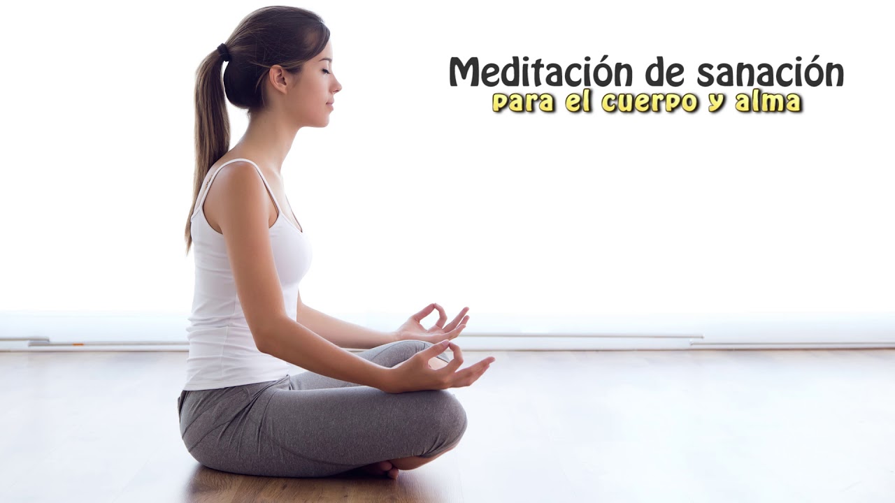 PODEROSA MEDITACIÓN guiada para sanar CUERPO Y MENTE 🙌🙏 - YouTube
