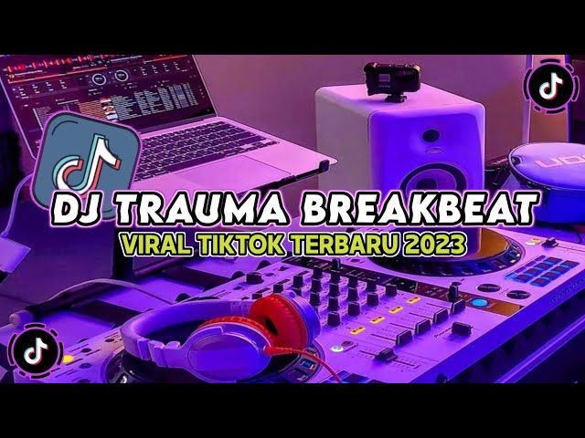 DJ TRAUMA BREAKBEAT - VIRAL TIKTOK TERBARU 2023 class=