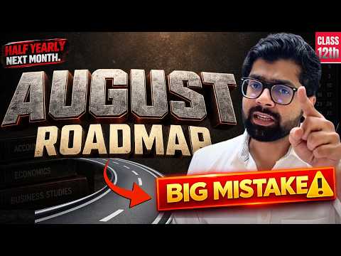 Class 12th: August Roadmap | Score 98% in Half Yearlies | *Not for NON SERIOUS STUDENTS*