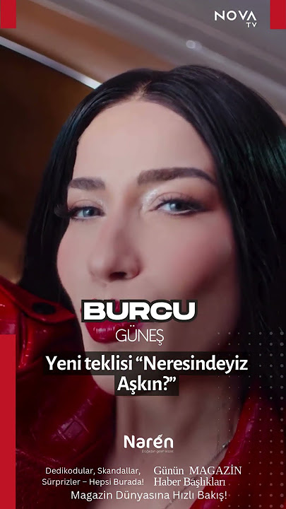 Burcu Güneş’in yeni teklisi “Neresindeyiz Aşkın?” geldi! 💖