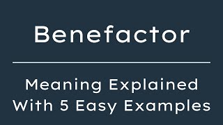 What Does Benefactor Mean? Benefactor Meaning in English With 5 Example Sentences