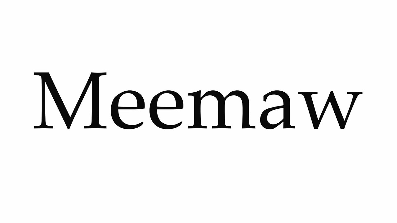 How to Pronounce Meemaw YouTube