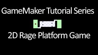 GameMaker 2D: Rage Platformer Tutorials | BEGIN! | Part 1 [HD/HQ Commentary] ~Worlds Hardest Game!